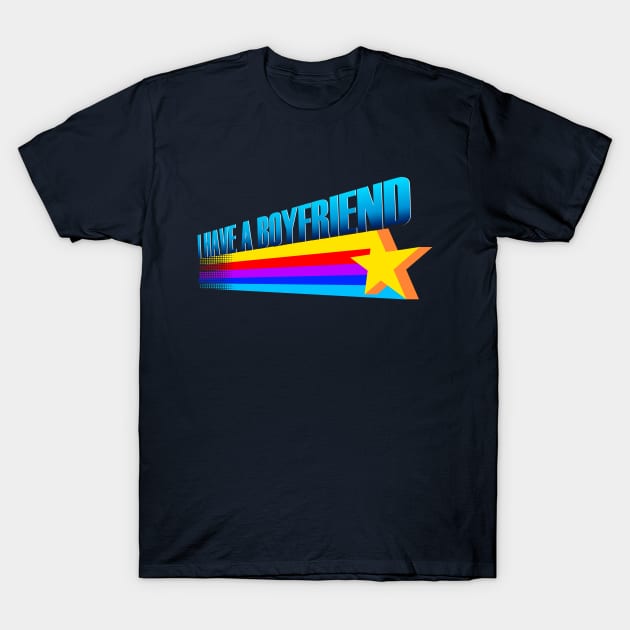 I Have A Boyfriend T-Shirt by dumbshirts